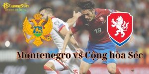 Soi Kèo Montenegro vs Cộng hòa Séc lúc 01h45 ngày 06/09/2025